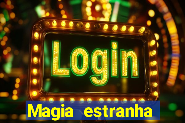 Magia estranha filme completo dublado